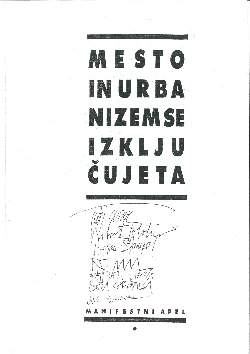 Saša Galonja, Tadej Glažar, Jurij Krpan, Robert Potokar, Dejan Štampar, Polona Šušteršič, Arne Vehovar, Aleš Vrhovec, Boštjan Vuga - Mesto in urbanizem se izključujeta: manifestni apel